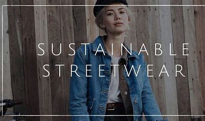 Sustainable street wear
